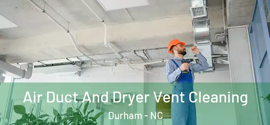  Air Duct And Dryer Vent Cleaning Durham - NC