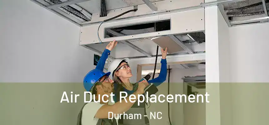  Air Duct Replacement Durham - NC