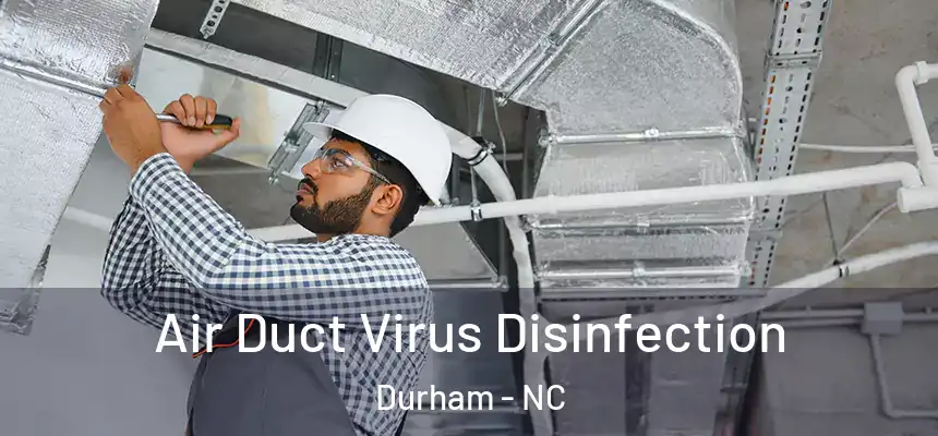 Air Duct Virus Disinfection Durham - NC
