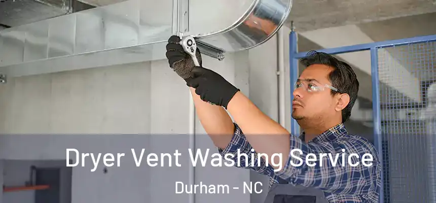  Dryer Vent Washing Service Durham - NC