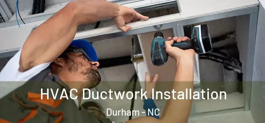  HVAC Ductwork Installation Durham - NC