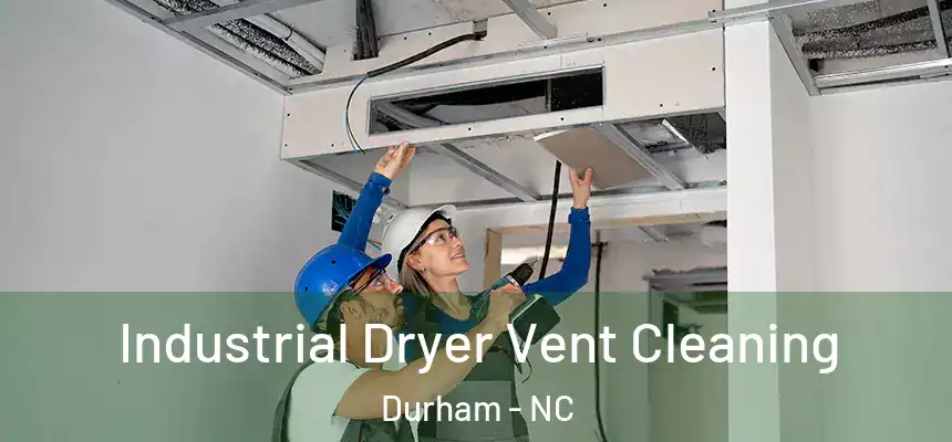 Industrial Dryer Vent Cleaning Durham - NC