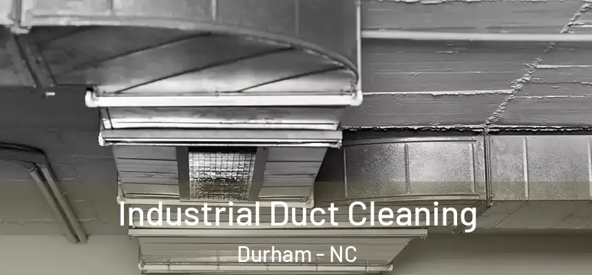 Industrial Duct Cleaning Durham - NC