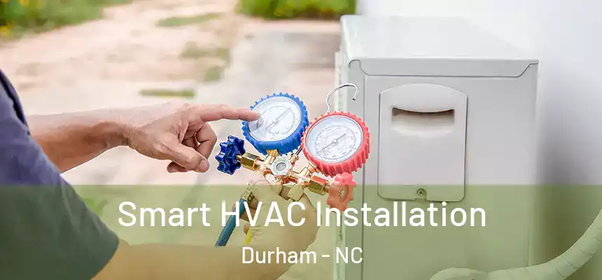  Smart HVAC Installation Durham - NC